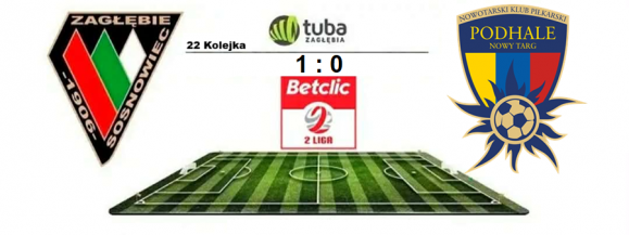 ⚽Przełamanie Zagłębia⚽22 kolejka Betclic 2. Ligi⚽Zagłębie Sosnowiec – Podhale Nowy Targ 1:0 (1:0)⚽
