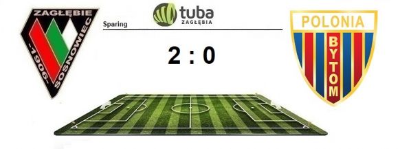 ⚽Trzeci sparing, drugie zwycięstwo⚽Zagłębie Sosnowiec &ndash; Polonia Bytom 2:0 (1:0)⚽